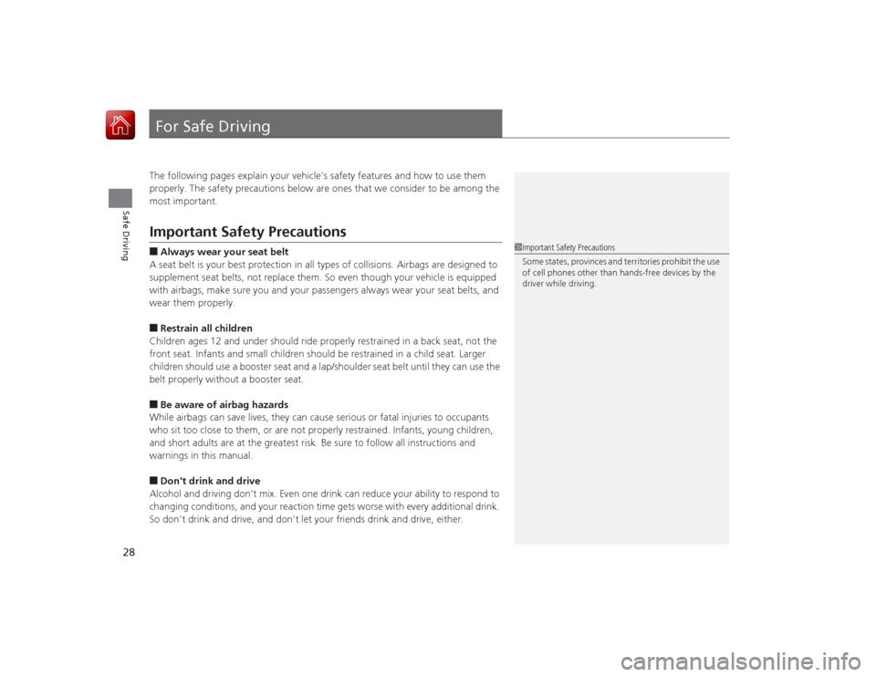 HONDA ACCORD 2015 9.G Owners Manual 28Safe Driving
For Safe DrivingThe following pages explain your vehicles safety features and how to use them
properly. The safety precautions below are ones that we consider to be among the
most im HONDA ACCORD 2015 9.G Owners Manual 28Safe Driving
For Safe DrivingThe following pages explain your vehicles safety features and how to use them
properly. The safety precautions below are ones that we consider to be among the
most im
