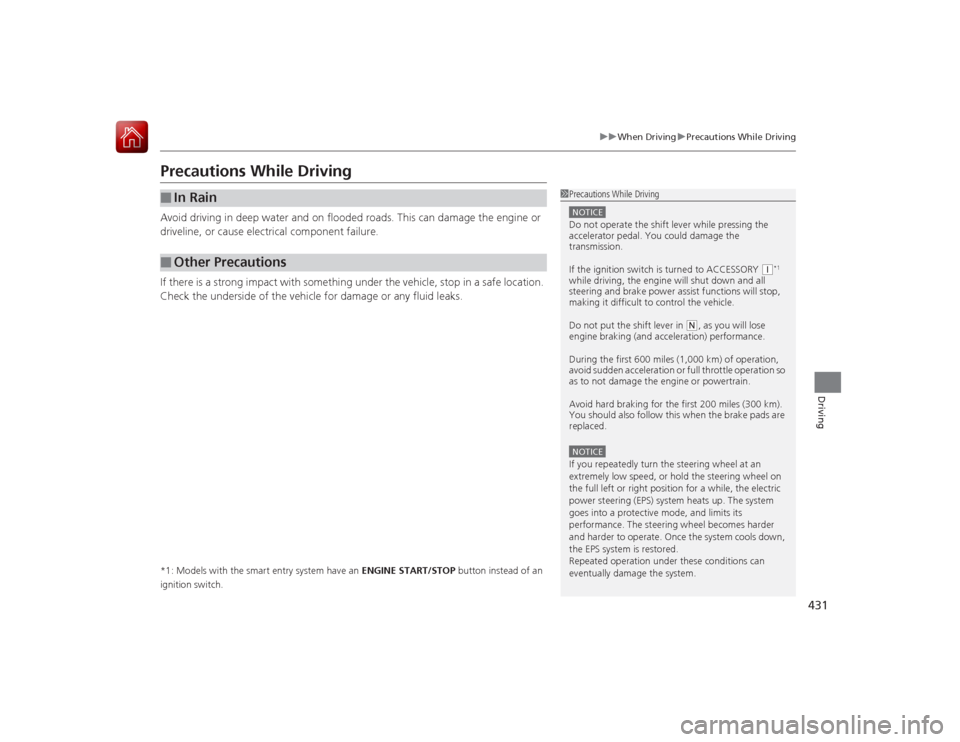 HONDA ACCORD 2015 9.G Owners Manual 431
uuWhen Driving uPrecautions While Driving
Driving
Precautions While DrivingAvoid driving in deep water and on flooded roads. This can damage the engine or
driveline, or cause electrical component HONDA ACCORD 2015 9.G Owners Manual 431
uuWhen Driving uPrecautions While Driving
Driving
Precautions While DrivingAvoid driving in deep water and on flooded roads. This can damage the engine or
driveline, or cause electrical component