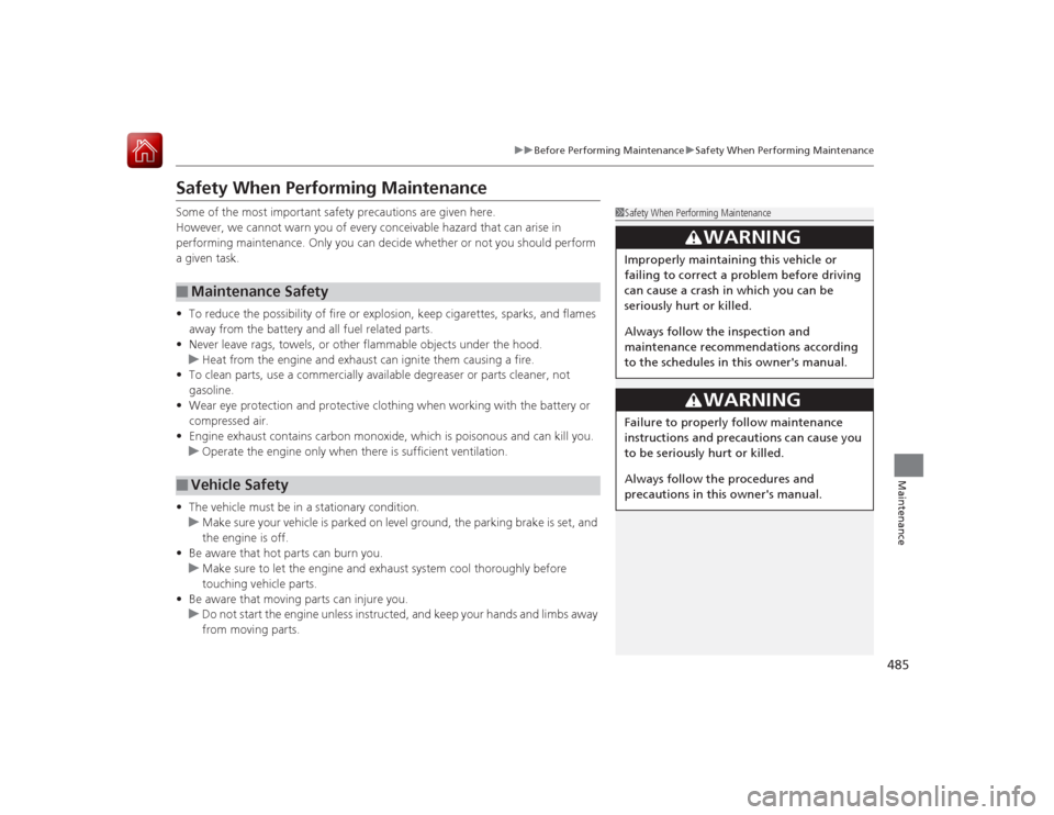 HONDA ACCORD 2015 9.G Owners Manual 485
uuBefore Performing Maintenance uSafety When Performing Maintenance
Maintenance
Safety When Performing MaintenanceSome of the most important safety precautions are given here.
However, we cannot w HONDA ACCORD 2015 9.G Owners Manual 485
uuBefore Performing Maintenance uSafety When Performing Maintenance
Maintenance
Safety When Performing MaintenanceSome of the most important safety precautions are given here.
However, we cannot w