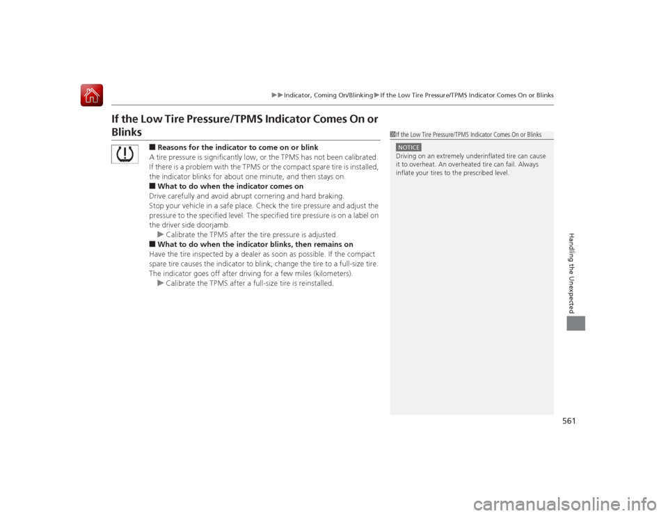 HONDA ACCORD 2015 9.G Owners Manual 561
uuIndicator, Coming On/Blinking uIf the Low Tire Pressure/TPMS Indicator Comes On or Blinks
Handling the Unexpected
If the Low Tire Pressure/TPMS Indicator Comes On or Blinks
■Reasons for the in HONDA ACCORD 2015 9.G Owners Manual 561
uuIndicator, Coming On/Blinking uIf the Low Tire Pressure/TPMS Indicator Comes On or Blinks
Handling the Unexpected
If the Low Tire Pressure/TPMS Indicator Comes On or Blinks
■Reasons for the in