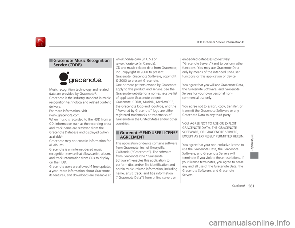 HONDA ACCORD 2015 9.G Owners Manual 581
uuCustomer Service Information u
Continued
Information
Music recognition technology and related
data are provided by Gracenote®.
Gracenote is the industry standard in music
recognition technol HONDA ACCORD 2015 9.G Owners Manual 581
uuCustomer Service Information u
Continued
Information
Music recognition technology and related
data are provided by Gracenote®.
Gracenote is the industry standard in music
recognition technol