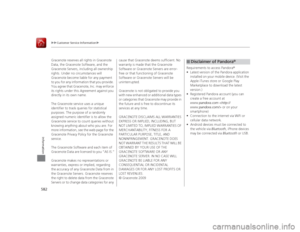 HONDA ACCORD 2015 9.G Owners Manual 582
uuCustomer Service Information u
Information
Gracenote reserves all rights in Gracenote
Data, the Gracenote Software, and the
Gracenote Servers, including all ownership
rights. Under no circums HONDA ACCORD 2015 9.G Owners Manual 582
uuCustomer Service Information u
Information
Gracenote reserves all rights in Gracenote
Data, the Gracenote Software, and the
Gracenote Servers, including all ownership
rights. Under no circums