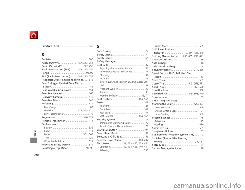 HONDA ACCORD 2015 9.G Owners Manual 590Index
Puncture (Tire).......................................... 543RRadiator..................................................... 506
Radio (AM/FM) .......................... 187, 213, 252
Radio ( HONDA ACCORD 2015 9.G Owners Manual 590Index
Puncture (Tire).......................................... 543RRadiator..................................................... 506
Radio (AM/FM) .......................... 187, 213, 252
Radio (