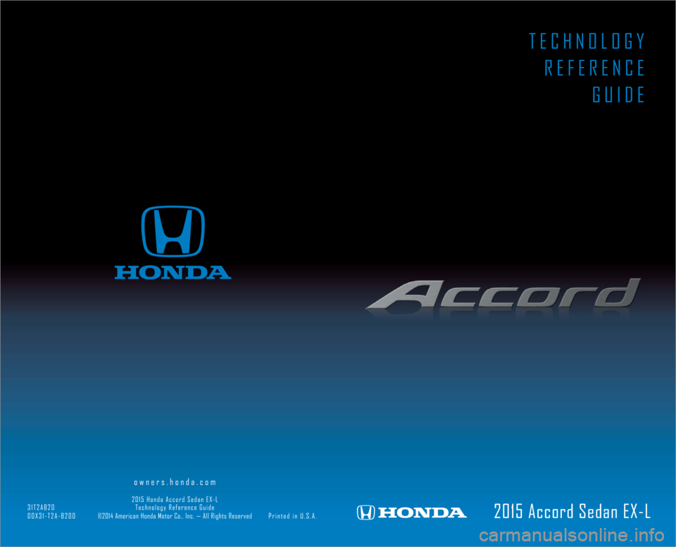 HONDA ACCORD SEDAN 2015 9.G Technology Reference Guide 2015 Accord Sedan EX-L
                                        owners.honda.com                                                                                                                         
