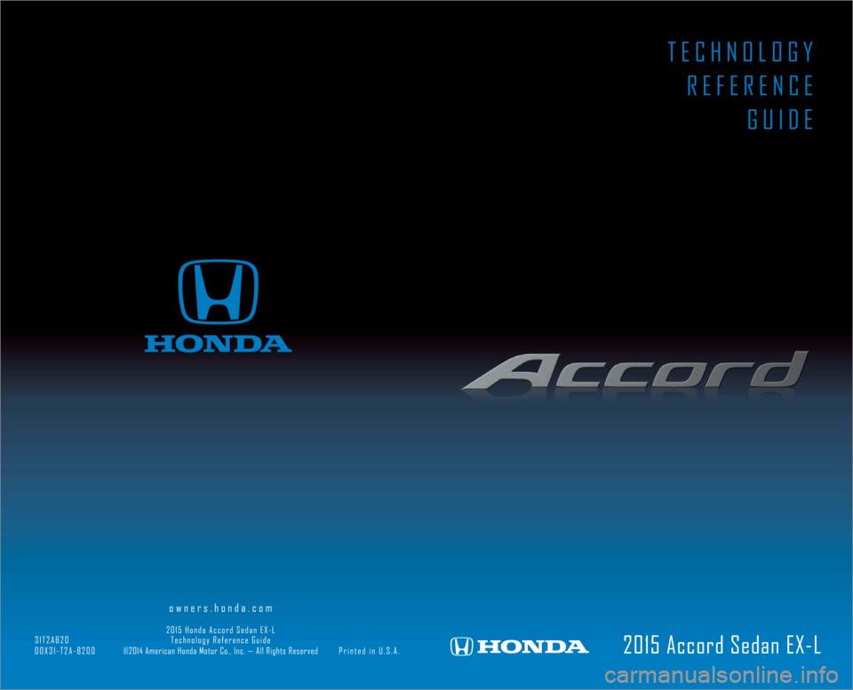 HONDA ACCORD SEDAN 2015 9.G Technology Reference Guide 2015 Accord Sedan EX-L
owners.honda.com HONDA ACCORD SEDAN 2015 9.G Technology Reference Guide 2015 Accord Sedan EX-L
owners.honda.com