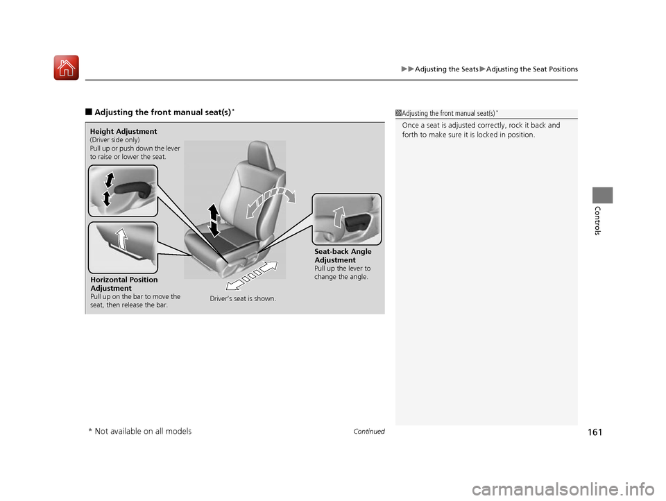 HONDA ACCORD 2016 9.G Owners Manual Continued161
uuAdjusting the Seats uAdjusting the Seat Positions
Controls
■Adjusting th e front manual seat(s)*1Adjusting the front manual seat(s)*
Once a seat is adjusted co rrectly, rock it back a