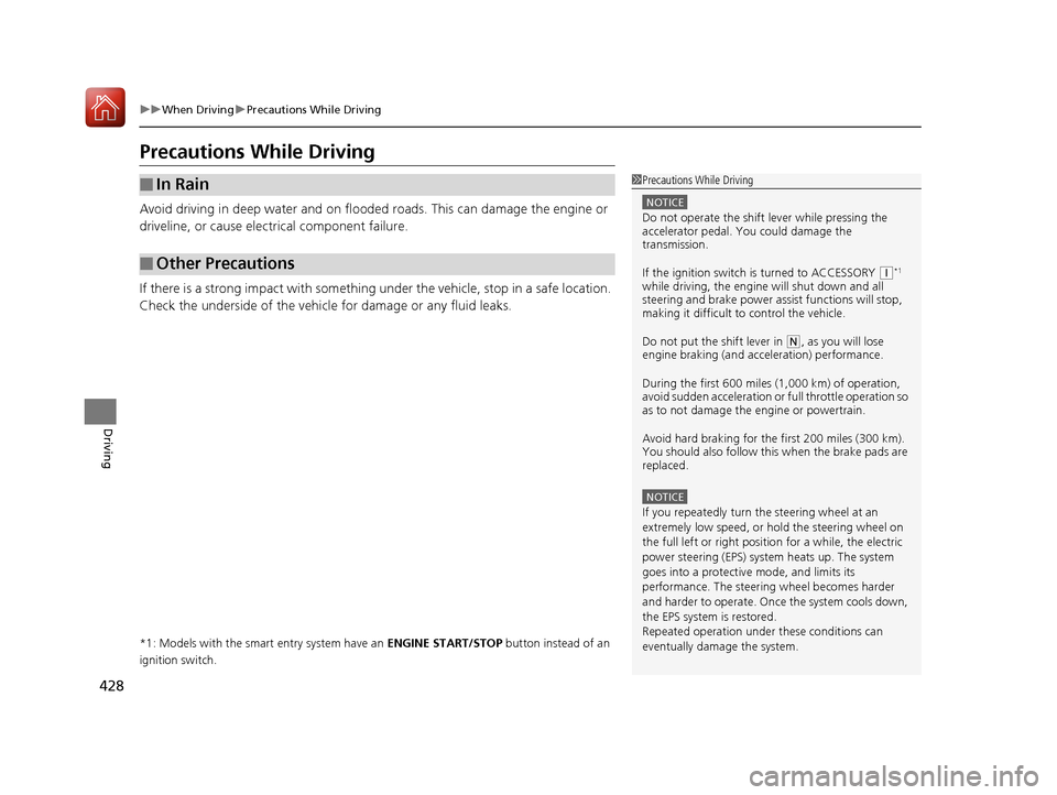 HONDA ACCORD 2016 9.G Owners Manual 428
uuWhen Driving uPrecautions While Driving
Driving
Precautions While Driving
Avoid driving in deep water and on flooded roads. This can damage the engine or
driveline, or cause electrical componen HONDA ACCORD 2016 9.G Owners Manual 428
uuWhen Driving uPrecautions While Driving
Driving
Precautions While Driving
Avoid driving in deep water and on flooded roads. This can damage the engine or
driveline, or cause electrical componen