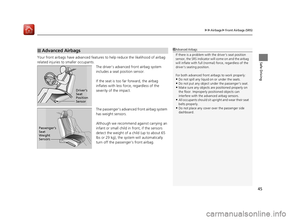 HONDA ACCORD 2016 9.G Service Manual 45
uuAirbags uFront Airbags (SRS)
Safe DrivingYour front airbags have advanced features to help reduce the likelihood of airbag
related injuries to smaller occupants.
The drivers advanced front airb HONDA ACCORD 2016 9.G Service Manual 45
uuAirbags uFront Airbags (SRS)
Safe DrivingYour front airbags have advanced features to help reduce the likelihood of airbag
related injuries to smaller occupants.
The drivers advanced front airb