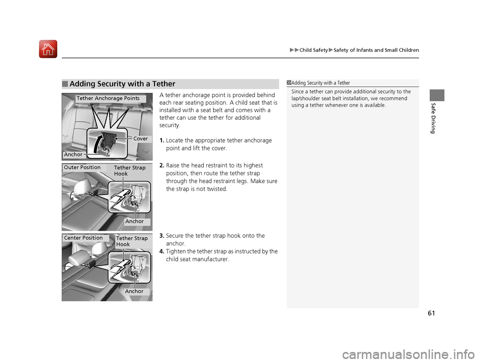 HONDA ACCORD 2016 9.G Repair Manual 61
uuChild Safety uSafety of Infants and Small Children
Safe DrivingA tether anchorage point is provided behind
each rear seating position. A child seat that is
installed with a seat belt and comes HONDA ACCORD 2016 9.G Repair Manual 61
uuChild Safety uSafety of Infants and Small Children
Safe DrivingA tether anchorage point is provided behind
each rear seating position. A child seat that is
installed with a seat belt and comes