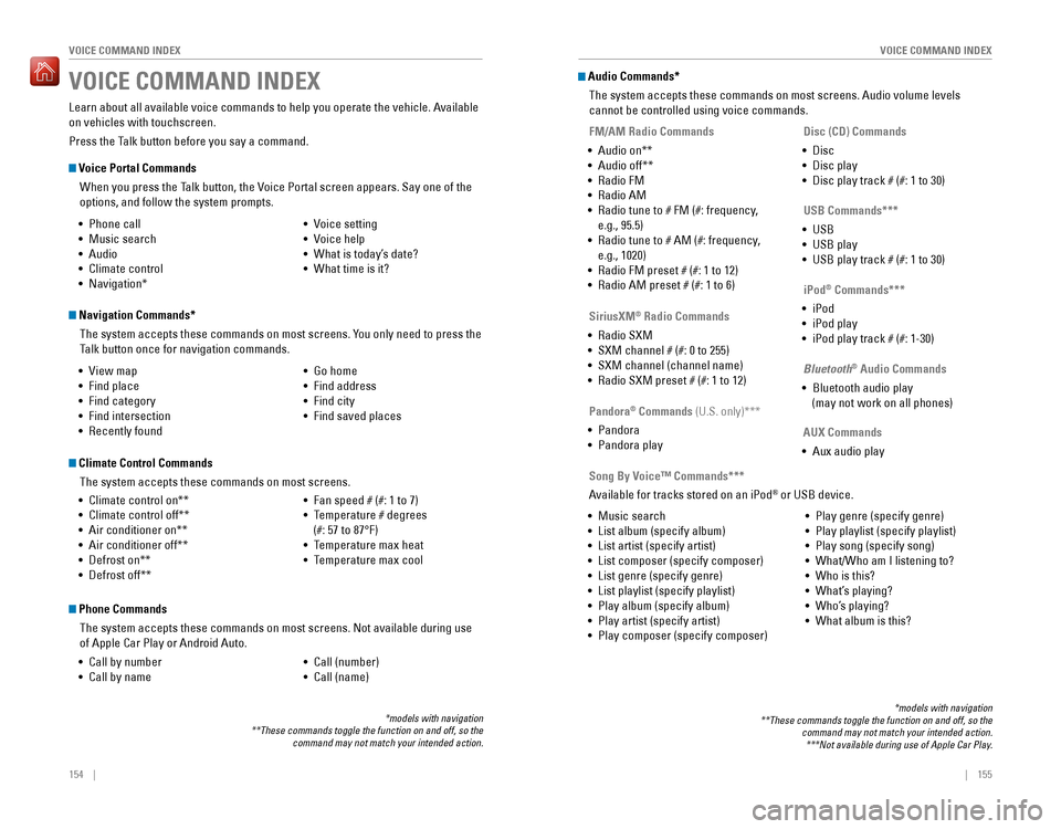HONDA ACCORD 2016 9.G Quick Guide 154    ||    155
       VOICE COMMAND INDEX
VOICE COMMAND INDEX
 Voice Portal Commands
When you press the Talk button, the Voice Portal screen appears. Say one of the 
op