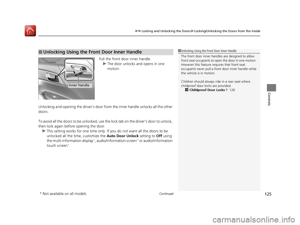 HONDA ACCORD 2017 9.G Owners Manual Continued125
uuLocking and Unlocking the Doors uLocking/Unlocking the Doors from the Inside
Controls
Pull the front door inner handle.
u The door unlocks and opens in one
motion.
Unlocking and openin HONDA ACCORD 2017 9.G Owners Manual Continued125
uuLocking and Unlocking the Doors uLocking/Unlocking the Doors from the Inside
Controls
Pull the front door inner handle.
u The door unlocks and opens in one
motion.
Unlocking and openin