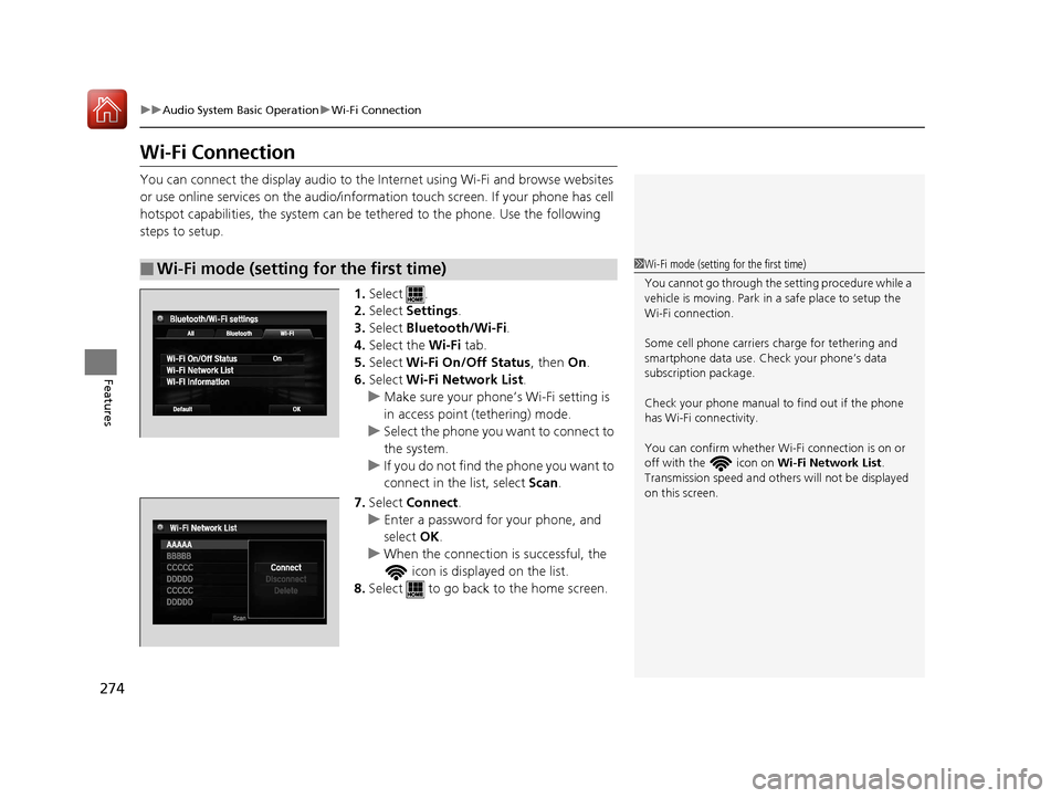 HONDA ACCORD 2017 9.G Owners Manual 274
uuAudio System Basic Operation uWi-Fi Connection
Features
Wi-Fi Connection
You can connect the display audio to the Internet using Wi-Fi and browse websites
or use online services on the audio/in HONDA ACCORD 2017 9.G Owners Manual 274
uuAudio System Basic Operation uWi-Fi Connection
Features
Wi-Fi Connection
You can connect the display audio to the Internet using Wi-Fi and browse websites
or use online services on the audio/in
