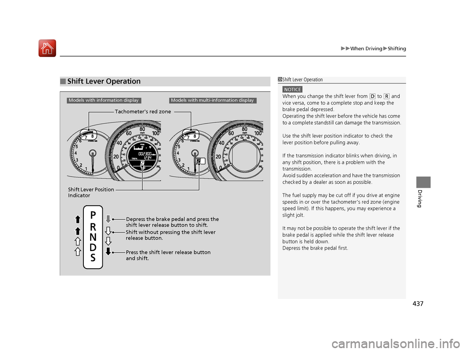 HONDA ACCORD 2017 9.G Owners Manual 437
uuWhen Driving uShifting
Driving
■Shift Lever Operation1Shift Lever Operation
NOTICE
When you change the shift lever from (D to ( R and
vice versa, come to a complete stop and keep the
brake p HONDA ACCORD 2017 9.G Owners Manual 437
uuWhen Driving uShifting
Driving
■Shift Lever Operation1Shift Lever Operation
NOTICE
When you change the shift lever from (D to ( R and
vice versa, come to a complete stop and keep the
brake p