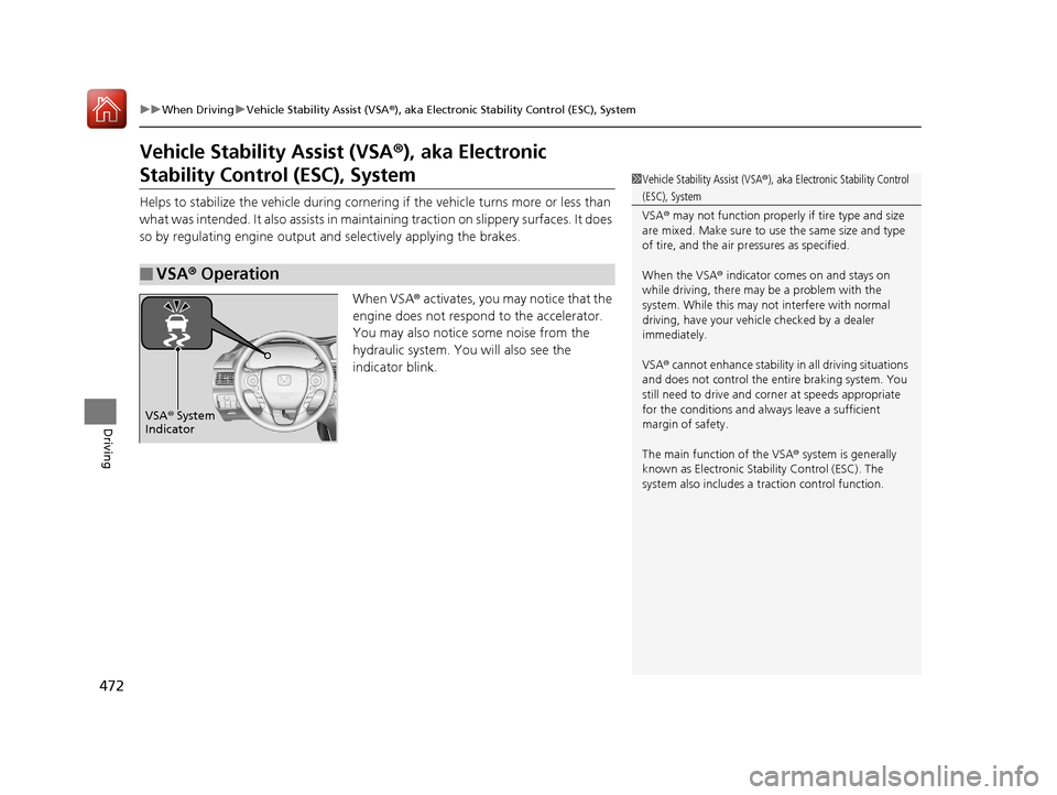 HONDA ACCORD 2017 9.G Owners Manual 472
uuWhen Driving uVehicle Stability Assist (VSA® ), aka Electronic Stability Control (ESC), System
Driving
Vehicle Stability Assist (VSA®), aka Electronic
Stability Control (ESC), System
Helps to HONDA ACCORD 2017 9.G Owners Manual 472
uuWhen Driving uVehicle Stability Assist (VSA® ), aka Electronic Stability Control (ESC), System
Driving
Vehicle Stability Assist (VSA®), aka Electronic
Stability Control (ESC), System
Helps to