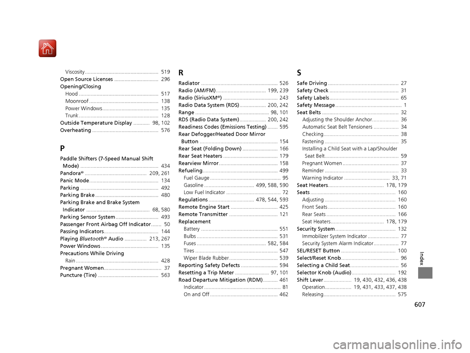 HONDA ACCORD 2017 9.G Owners Manual 607
Index
Viscosity..................................................  519
Open Source Licenses ..............................  296
Opening/Closing Hood ...............................................