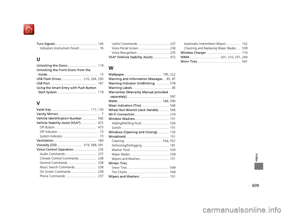 HONDA ACCORD 2017 9.G Owners Manual 609
Index
Turn Signals..............................................  144
Indicators (Instrume nt Panel) .....................  76
U
Unlocking the Doors ................................  119
Unlocking