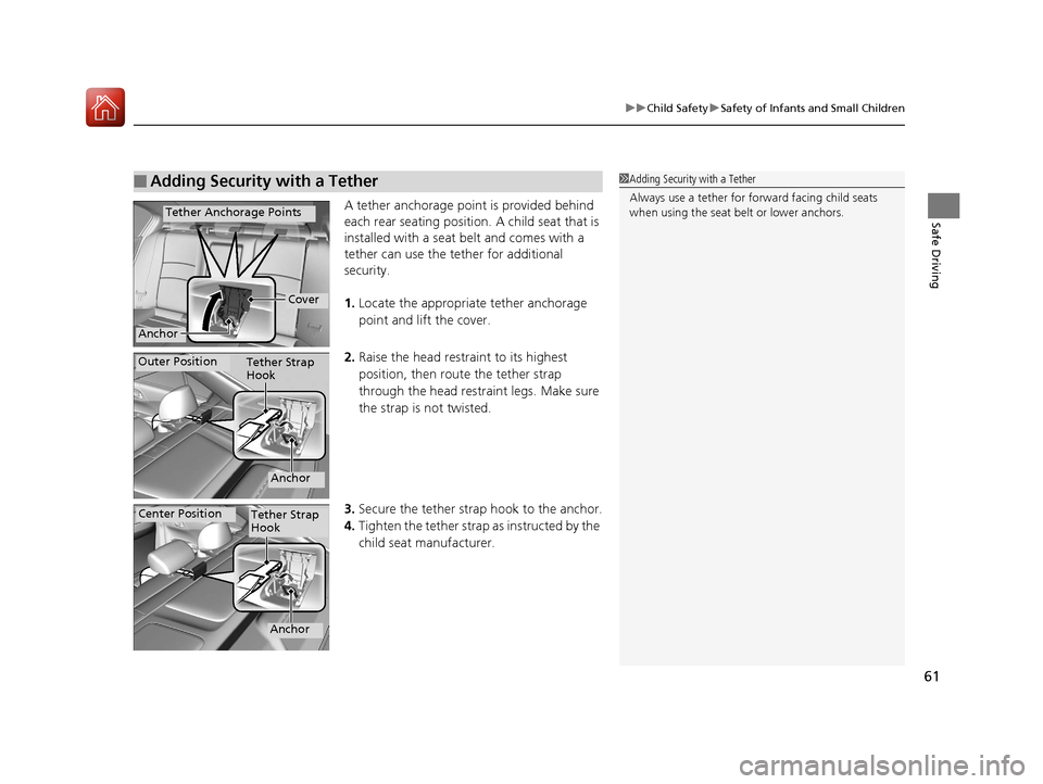 HONDA ACCORD 2017 9.G Repair Manual 61
uuChild Safety uSafety of Infants and Small Children
Safe DrivingA tether anchorage point is provided behind
each rear seating position. A child seat that is
installed with a seat belt and comes HONDA ACCORD 2017 9.G Repair Manual 61
uuChild Safety uSafety of Infants and Small Children
Safe DrivingA tether anchorage point is provided behind
each rear seating position. A child seat that is
installed with a seat belt and comes
