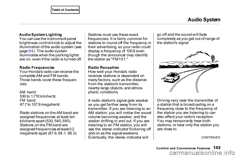 HONDA ACCORD COUPE 2000 CF / 6.G Owners Manual Audi
o Syste m
Audi o Syste m Lightin g
Yo u ca n us e th e instrumen t pane l
brightnes s contro l kno b to adjus t th e
illuminatio n o f th e audi o syste m (se e
pag e 64 ). Th e audi o syste m HONDA ACCORD COUPE 2000 CF / 6.G Owners Manual Audi
o Syste m
Audi o Syste m Lightin g
Yo u ca n us e th e instrumen t pane l
brightnes s contro l kno b to adjus t th e
illuminatio n o f th e audi o syste m (se e
pag e 64 ). Th e audi o syste m