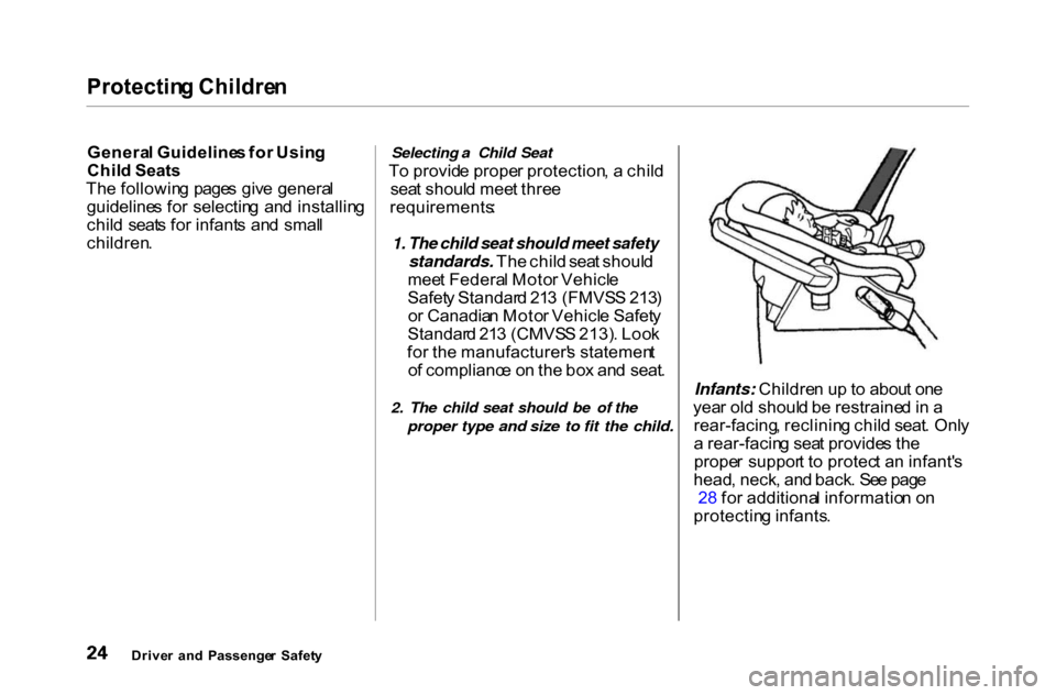 HONDA ACCORD COUPE 2000 CF / 6.G Owners Manual Protectin
g Childre n

Genera l Guideline s fo r Usin g

Chil d Seats

Th e followin g page s giv e genera l
guideline s fo r  selectin g  an d installin g
chil d  seat s fo r infant s  an d smal l
ch