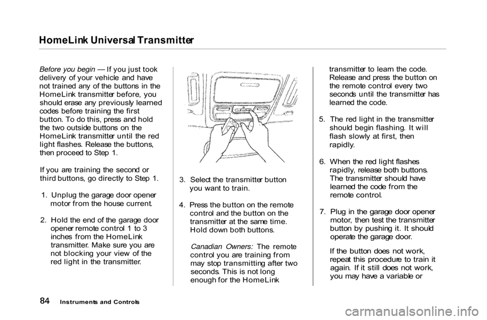 HONDA ACCORD COUPE 2000 CF / 6.G Manual Online HomeLin
k Universa l Transmitte r

Before you begin — I f yo u jus t too k

deliver y  o f you r vehicl e  an d  hav e
no t traine d  an y  o f th e  button s  i n  th e
HomeLin k transmitte r befor