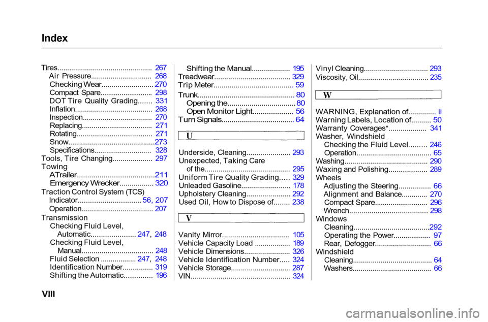 HONDA ACCORD COUPE 2001 CF / 6.G Owners Manual Index

Tires................................................ 267 Air Pressure............................... 268

Checking Wear.......................... 270

Compact Spare........................... 