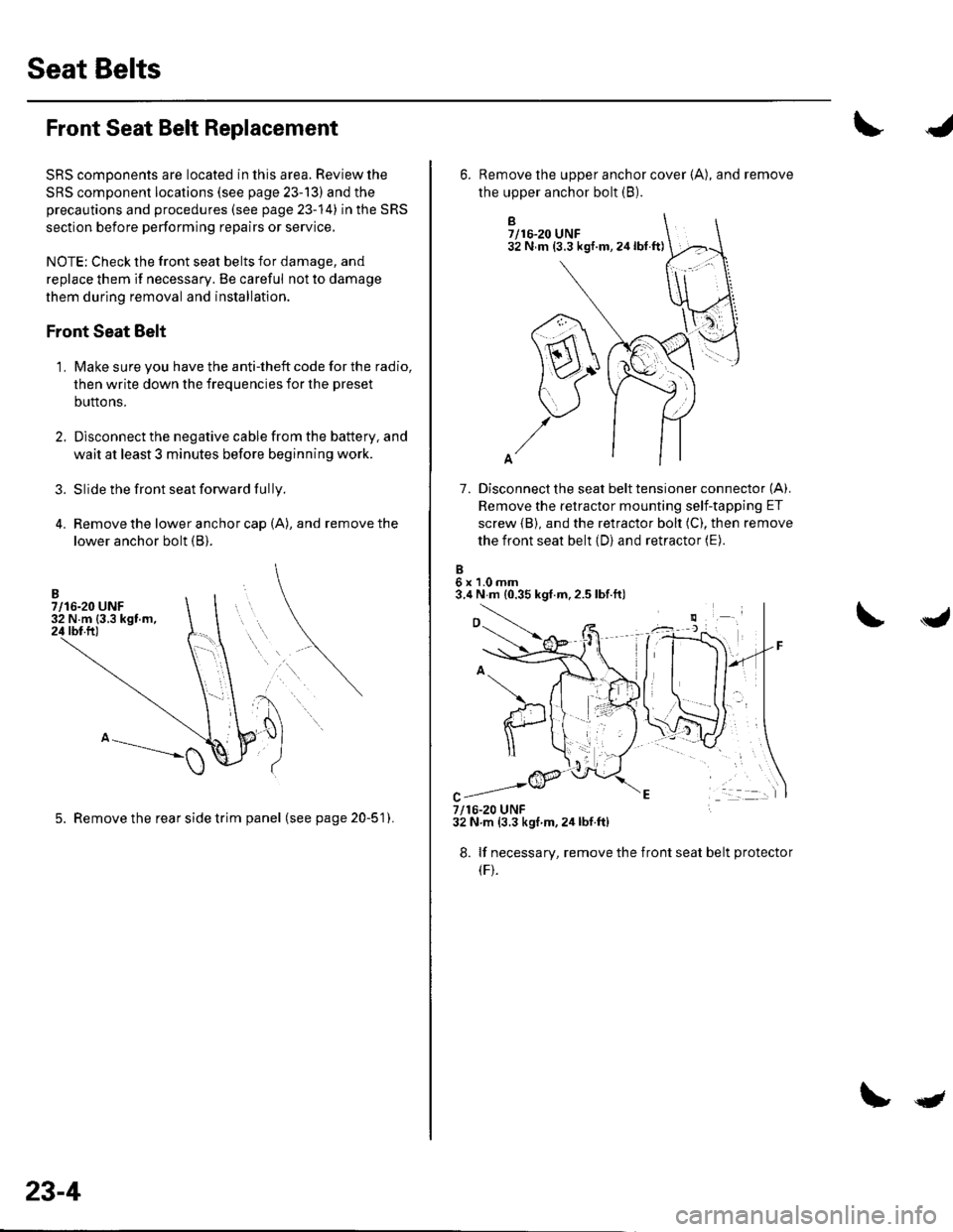 HONDA CIVIC 2003 7.G Manual PDF Seat Belts
Front Seat Belt Replacement
SRS comDonents are located in this area. Review the
SRS component locations (see page 23-13) and the
precautions and procedures (see page 23-14) in the SRS
secti HONDA CIVIC 2003 7.G Manual PDF Seat Belts
Front Seat Belt Replacement
SRS comDonents are located in this area. Review the
SRS component locations (see page 23-13) and the
precautions and procedures (see page 23-14) in the SRS
secti