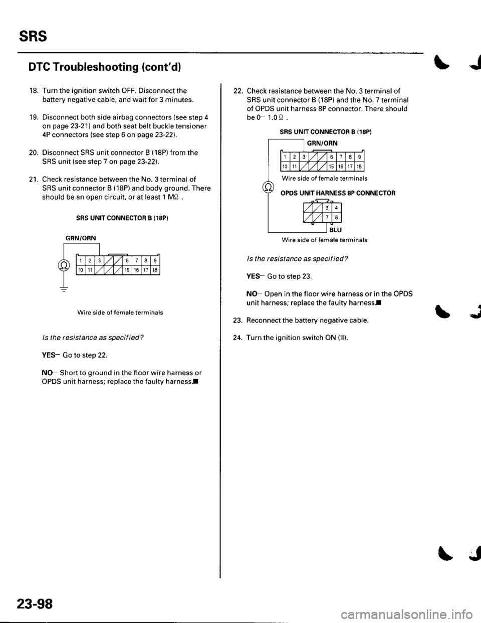 HONDA CIVIC 2003 7.G Workshop Manual sRs
18.
19.
20.
DTC Troubleshooting (contdl
Turn the ignition switch OFF. Disconnect the
battery negative cable. and wait for 3 minutes.
Disconnect both side airbag connectors (see step 4
on page 23- HONDA CIVIC 2003 7.G Workshop Manual sRs
18.
19.
20.
DTC Troubleshooting (contdl
Turn the ignition switch OFF. Disconnect the
battery negative cable. and wait for 3 minutes.
Disconnect both side airbag connectors (see step 4
on page 23-