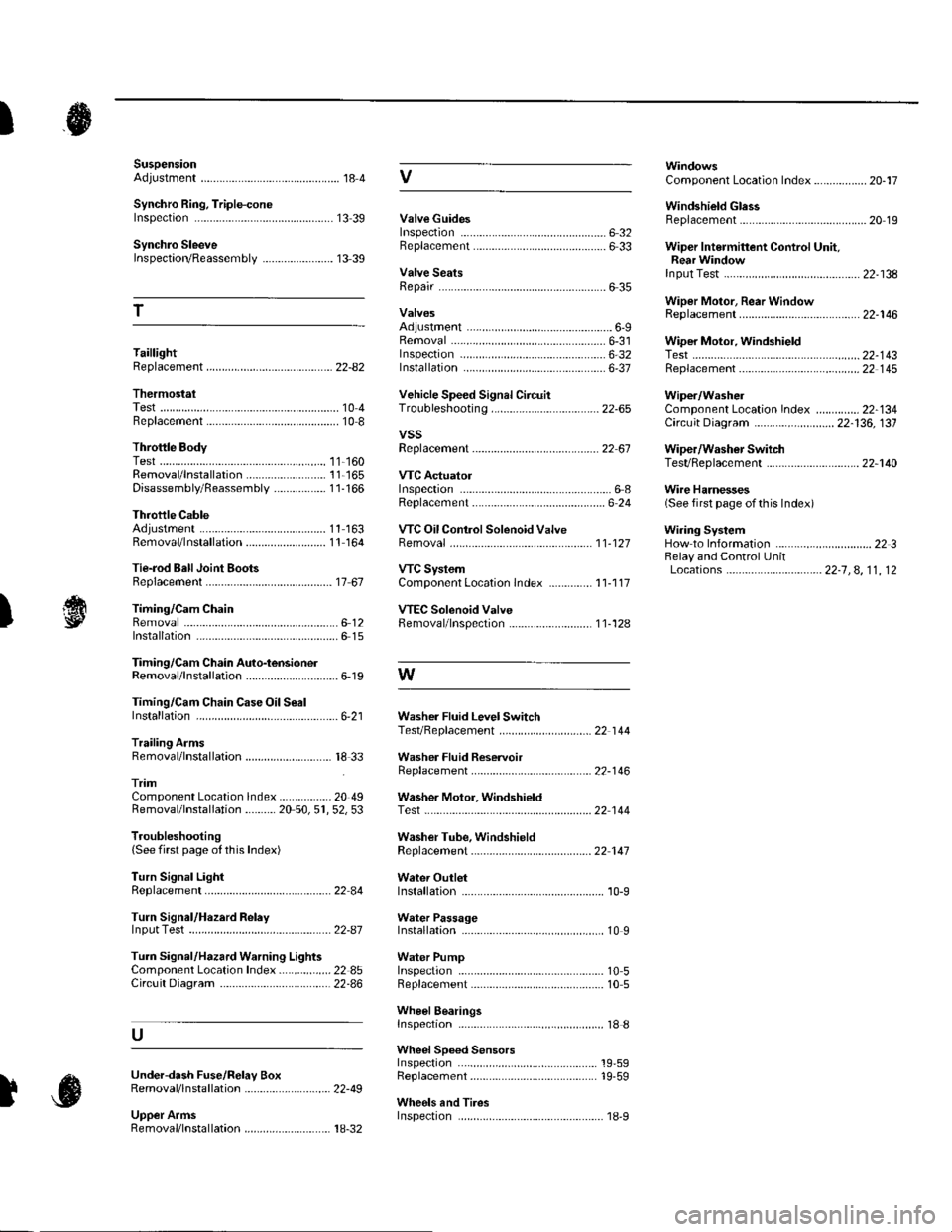 HONDA CIVIC 2002 7.G Workshop Manual SuspensionAdjustment................-............................184 VComponent Location Index................. 20-17
Windshield GlessReplacement............-..............-............. 20 19
Synchro