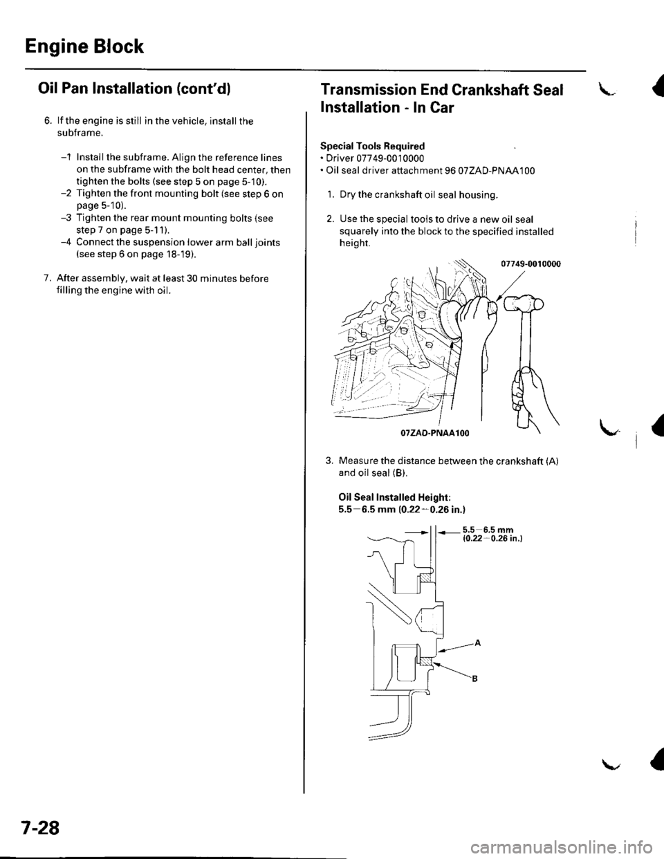 HONDA CIVIC 2003 7.G Owners Manual Engine Block
Oil Pan Installation (contdl
6. lf the engine is still in the vehicle, install the
subframe,
-1 Installthe subframe. Align the reference lines
on the subframe with the bolt head center, 