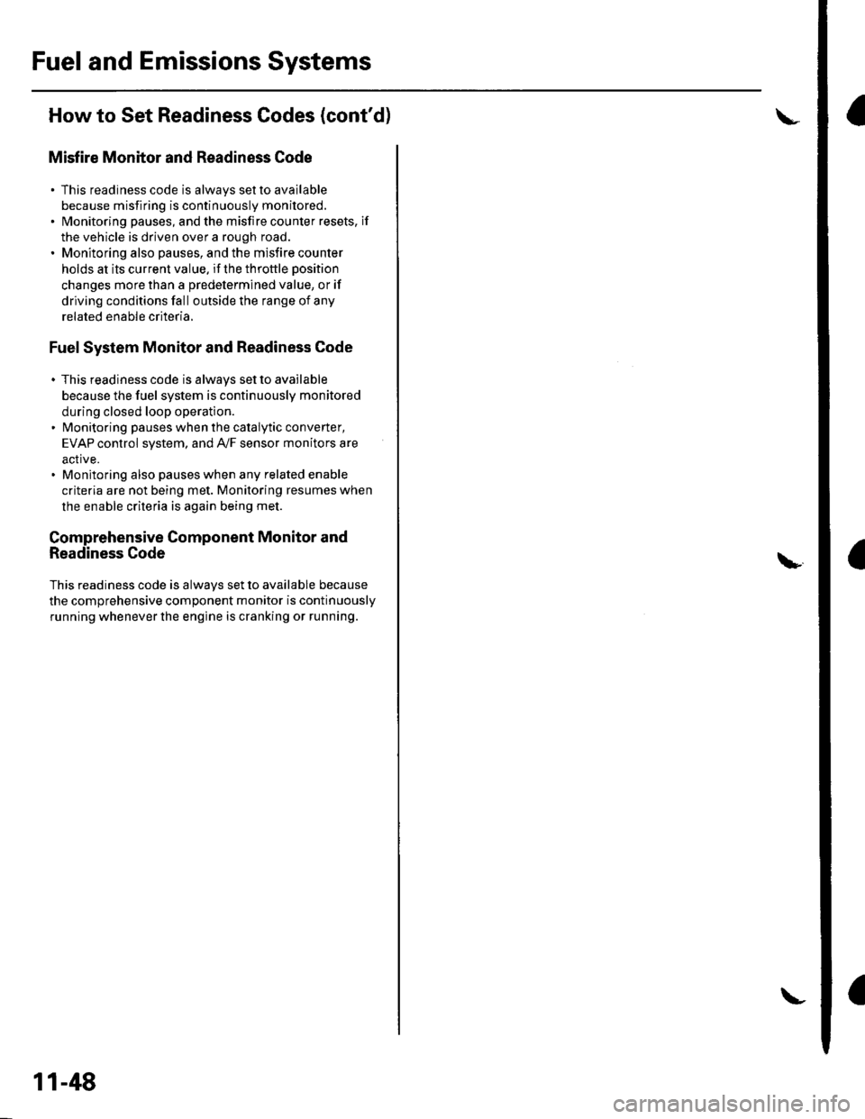 HONDA CIVIC 2003 7.G Manual PDF Fuel and Emissions Systems
a
a
How to Set Readiness Codes (contd)
Misfire Monitor and Readiness Code
. This readiness code is always set to available
because misfiring is continuously monitored.. l\4 HONDA CIVIC 2003 7.G Manual PDF Fuel and Emissions Systems
a
a
How to Set Readiness Codes (contd)
Misfire Monitor and Readiness Code
. This readiness code is always set to available
because misfiring is continuously monitored.. l\4