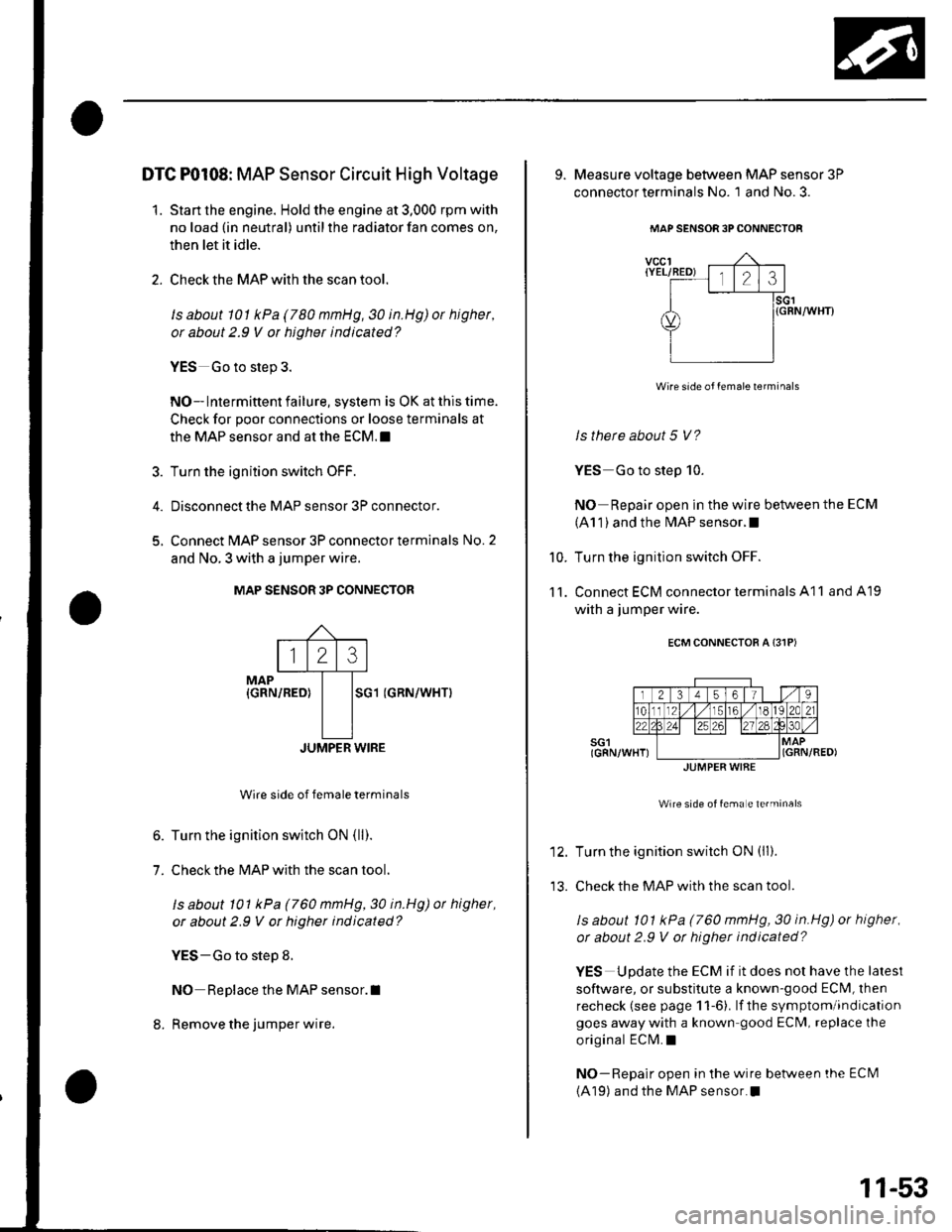 HONDA CIVIC 2002 7.G Service Manual DTC P0108: MAP Sensor Circuit High Voltage
1. Start the engine. Hold the engine at 3,000 rpm with
no load (in neutral) until the radiator fan comes on,
then let it idle.
2. Check the MAP with the sca HONDA CIVIC 2002 7.G Service Manual DTC P0108: MAP Sensor Circuit High Voltage
1. Start the engine. Hold the engine at 3,000 rpm with
no load (in neutral) until the radiator fan comes on,
then let it idle.
2. Check the MAP with the sca