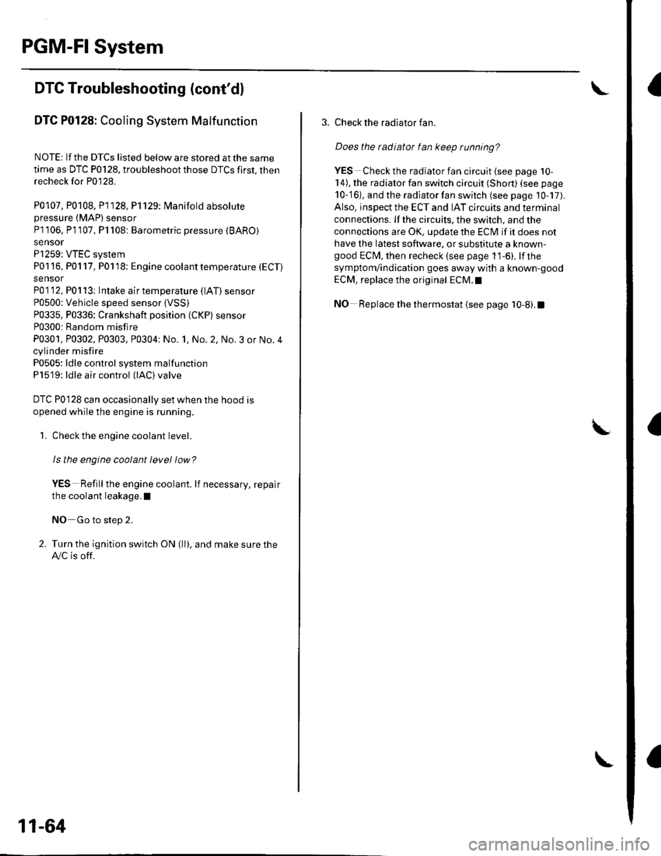 HONDA CIVIC 2003 7.G Manual PDF PGM-FI System
aDTG Troubleshootang (contdl
DTC P0128: Cooling System Malfunction
NOTE; lf the DTCS listed below are stored at the same
time as DTC P0128. troubleshoot those DTCS first, thenrecheck fo HONDA CIVIC 2003 7.G Manual PDF PGM-FI System
aDTG Troubleshootang (contdl
DTC P0128: Cooling System Malfunction
NOTE; lf the DTCS listed below are stored at the same
time as DTC P0128. troubleshoot those DTCS first, thenrecheck fo