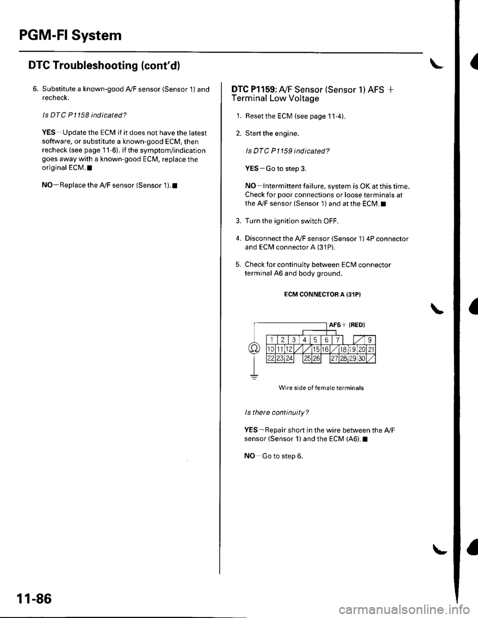 HONDA CIVIC 2002 7.G Repair Manual PGM-FI System
(
a
DTC Troubleshooting (contd)
6. Substitute a known-good AyF sensor (Sensor 1)and
recheck.
Is DTC P1158 ind icated?
YES Update the ECM if it does not have the latest
software, or sub HONDA CIVIC 2002 7.G Repair Manual PGM-FI System
(
a
DTC Troubleshooting (contd)
6. Substitute a known-good AyF sensor (Sensor 1)and
recheck.
Is DTC P1158 ind icated?
YES Update the ECM if it does not have the latest
software, or sub