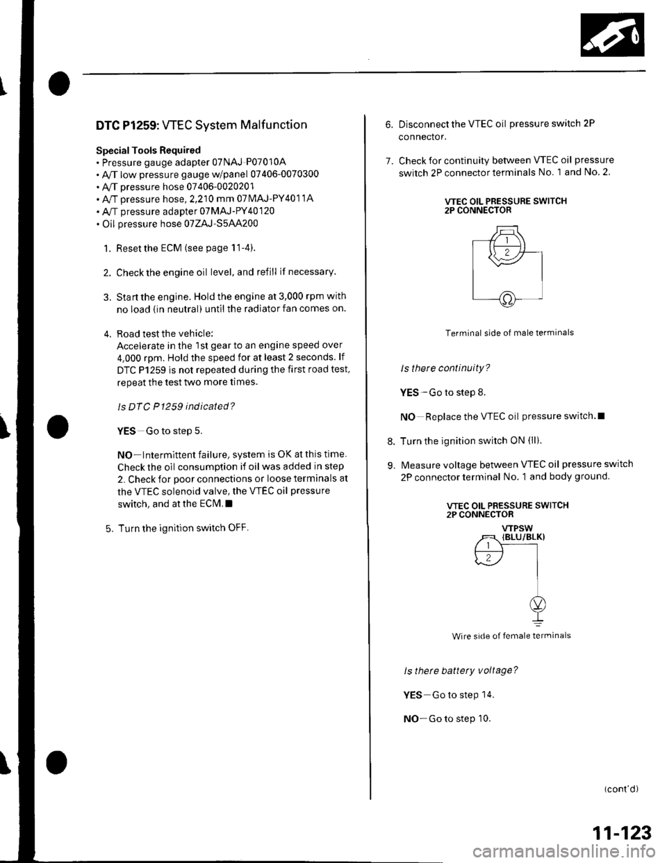 HONDA CIVIC 2002 7.G Workshop Manual DTC Pl259: WEC System Malf unction
SpecialTools Required. Pressure gauge adapter 07NAJ P07010A
. A/T low pressure gauge w/panel 07406-0070300. A/T pressure hose 07406-0020201. Av/T pressure hose,2,210