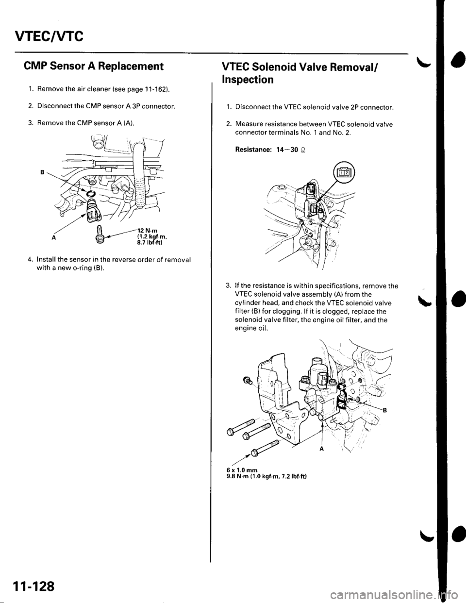 HONDA CIVIC 2002 7.G Manual Online VTEC/WC
1.
CMP Sensor A Replacement
Remove the air cleaner (see page 1 1-162).
Disconnect the CMP sensor A 3P connector.
Remove the CMP sensor A (A).
Installthe sensor in the reverse order of removal
HONDA CIVIC 2002 7.G Manual Online VTEC/WC
1.
CMP Sensor A Replacement
Remove the air cleaner (see page 1 1-162).
Disconnect the CMP sensor A 3P connector.
Remove the CMP sensor A (A).
Installthe sensor in the reverse order of removal