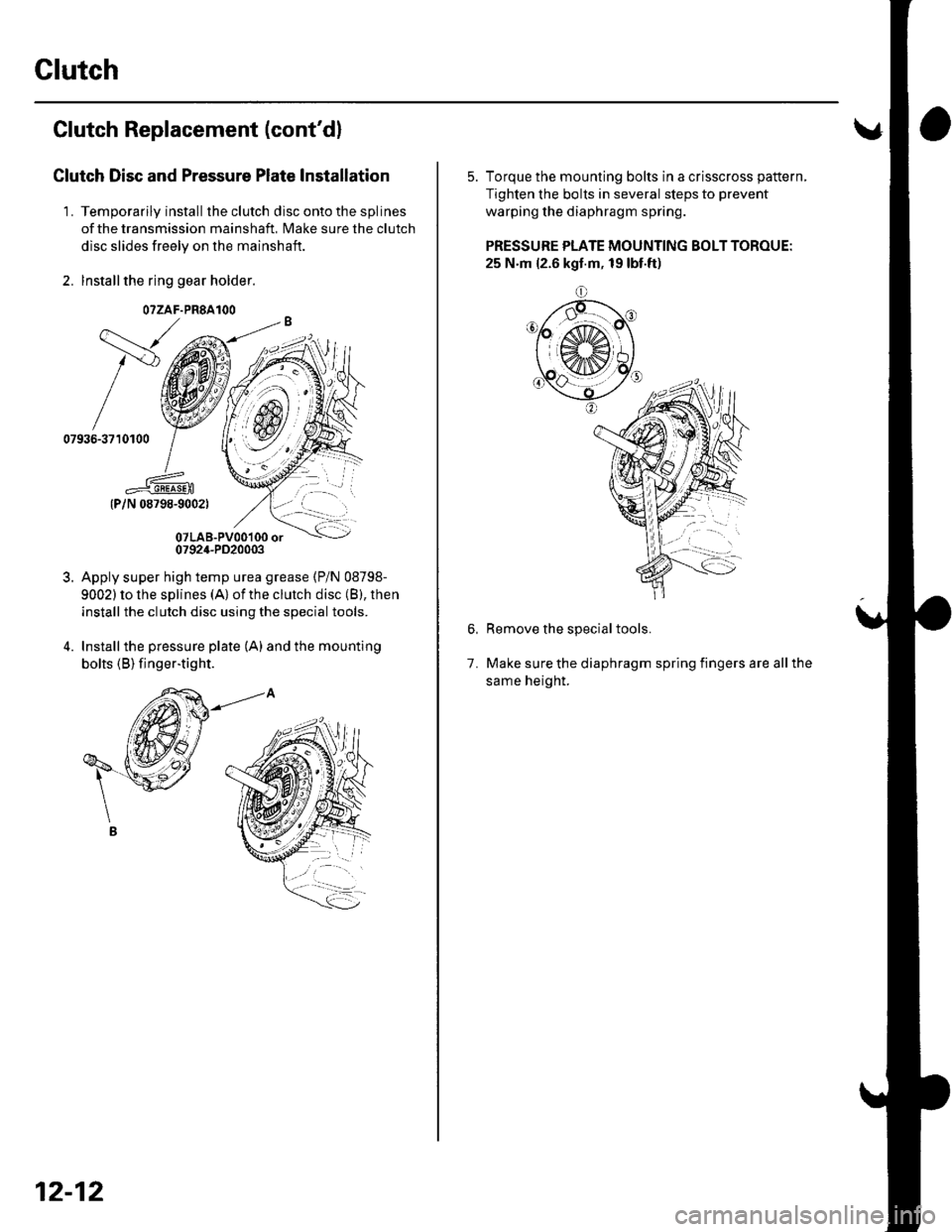 HONDA CIVIC 2002 7.G Workshop Manual Glutch
Clutch Replacement (contdl
Clutch Disc and Pressure Plate Installation
L Temporarily install theclutch disc ontothesplines
of the transmission mainshaft, Make sure the clutch
disc slides free HONDA CIVIC 2002 7.G Workshop Manual Glutch
Clutch Replacement (contdl
Clutch Disc and Pressure Plate Installation
L Temporarily install theclutch disc ontothesplines
of the transmission mainshaft, Make sure the clutch
disc slides free