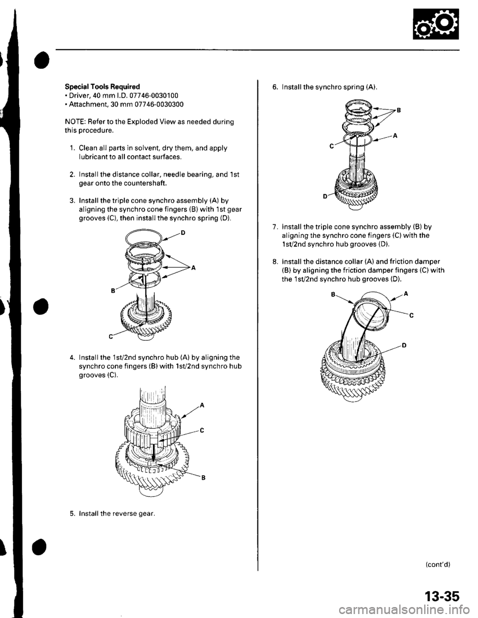 HONDA CIVIC 2003 7.G Workshop Manual Special Tools Required. Driver, 40 mm l.D.07746-0030100. Aftachment.30 mm 07746-0030300
NOTE: Refer to the Exploded View as needed during
lhis procedure.
1. Clean all parts in solvent, dry them, and a HONDA CIVIC 2003 7.G Workshop Manual Special Tools Required. Driver, 40 mm l.D.07746-0030100. Aftachment.30 mm 07746-0030300
NOTE: Refer to the Exploded View as needed during
lhis procedure.
1. Clean all parts in solvent, dry them, and a