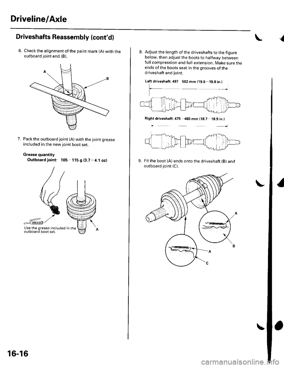 HONDA CIVIC 2002 7.G Owners Manual Driveline/Axle
Driveshafts Reassembly (contd)
Check the alignment of the paint mark (A) with theoutboard joint end (B).
7. Pack the outboard joint (A)with the joint grease
included in the new ioint b HONDA CIVIC 2002 7.G Owners Manual Driveline/Axle
Driveshafts Reassembly (contd)
Check the alignment of the paint mark (A) with theoutboard joint end (B).
7. Pack the outboard joint (A)with the joint grease
included in the new ioint b