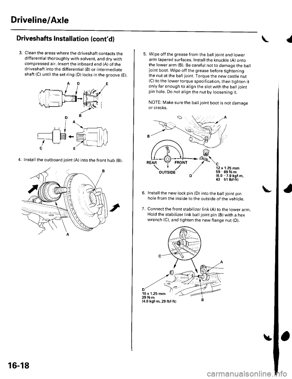 HONDA CIVIC 2002 7.G Owners Manual Driveline/Axle
Driveshafts Installation (contd)
Clean the areas where the driveshaft contacts thedifferential thoroughly with solvent, and dry withcompressed air. Insenthe inboard end {A) ofthedrives HONDA CIVIC 2002 7.G Owners Manual Driveline/Axle
Driveshafts Installation (contd)
Clean the areas where the driveshaft contacts thedifferential thoroughly with solvent, and dry withcompressed air. Insenthe inboard end {A) ofthedrives