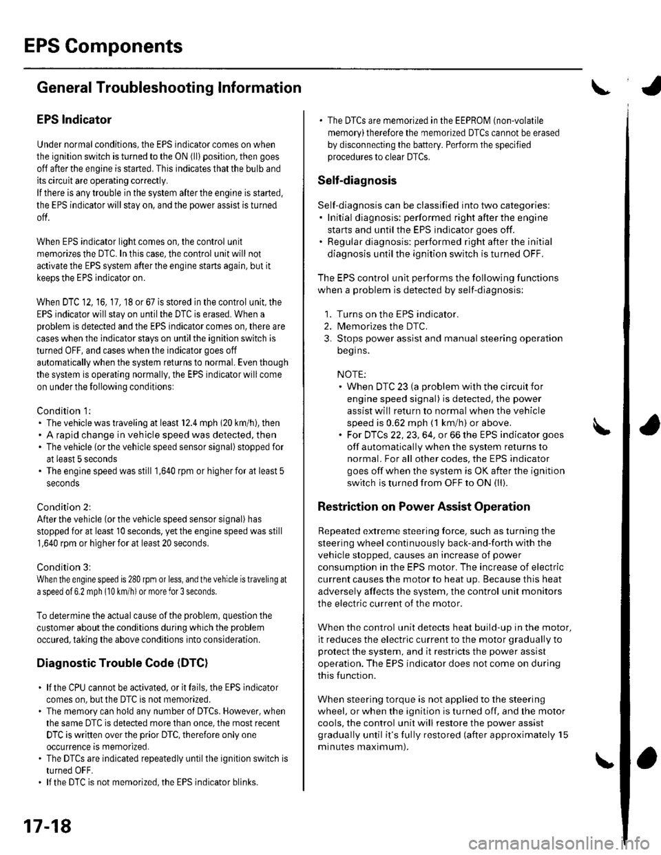 HONDA CIVIC 2003 7.G Workshop Manual EPS Components
aGeneral Troubleshooting Information
EPS Indicator
Under normal conditions, the EPS indicator comes on when
the ignitlon switch is turned to the ON (ll) position, then goes
off after th