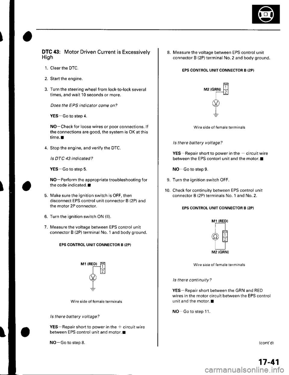 HONDA CIVIC 2003 7.G Workshop Manual DTC tli|: Motor Driven Current is Excessively
Hish
1. Clear the DTC.
2. Start the engine.
3. Turn the steering wheel from lock-to-lock several
times, and wait 10 seconds or more.
Does the EPS indicat HONDA CIVIC 2003 7.G Workshop Manual DTC tli|: Motor Driven Current is Excessively
Hish
1. Clear the DTC.
2. Start the engine.
3. Turn the steering wheel from lock-to-lock several
times, and wait 10 seconds or more.
Does the EPS indicat