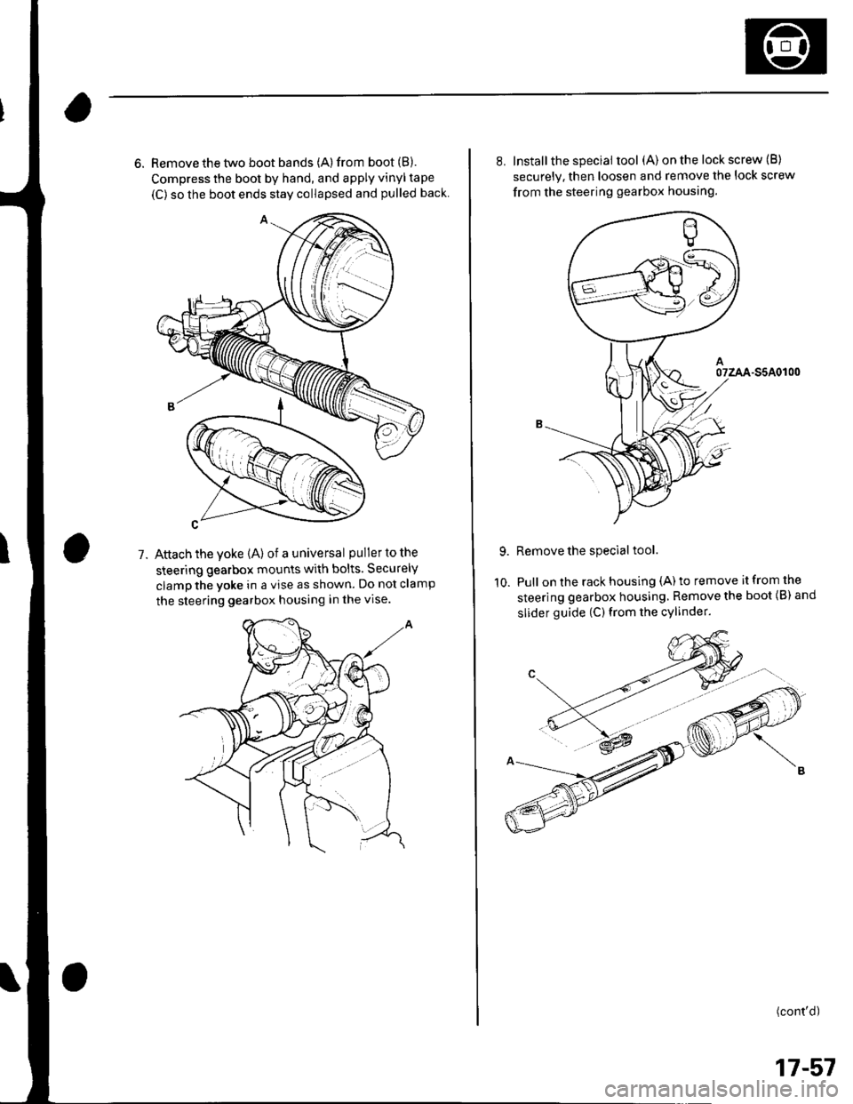 HONDA CIVIC 2002 7.G Owners Manual 6. Remove the two boot bands (A) from boot (B).
Compress the boot by hand, and apply vinyl tape
(C) so the boot ends stay collapsed and pulled back
Attach the yoke (A) of a universal puller to the
ste HONDA CIVIC 2002 7.G Owners Manual 6. Remove the two boot bands (A) from boot (B).
Compress the boot by hand, and apply vinyl tape
(C) so the boot ends stay collapsed and pulled back
Attach the yoke (A) of a universal puller to the
ste