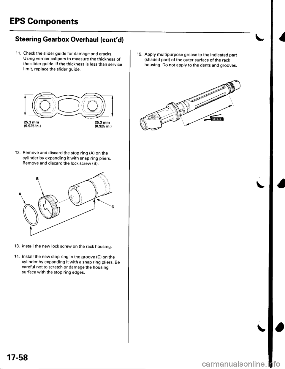 HONDA CIVIC 2003 7.G Workshop Manual EPS Components
Steering Gearbox Overhaul (contd)
ll. Check the slider guide for damage and cracks.Using vernier calipers to measure the thickness ofthe slider guide. lf the thickness is less than se HONDA CIVIC 2003 7.G Workshop Manual EPS Components
Steering Gearbox Overhaul (contd)
ll. Check the slider guide for damage and cracks.Using vernier calipers to measure the thickness ofthe slider guide. lf the thickness is less than se