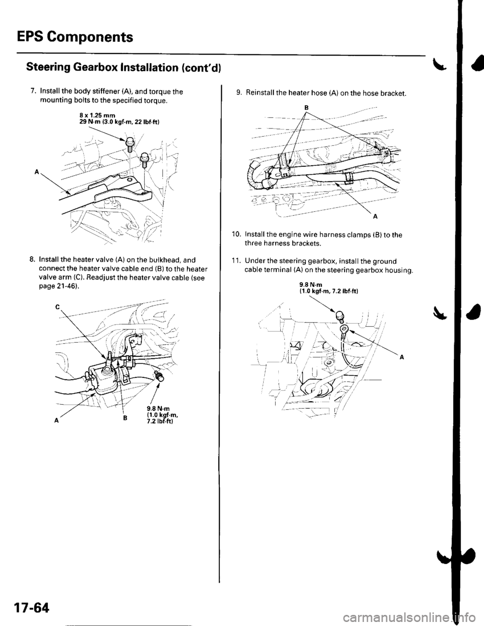 HONDA CIVIC 2002 7.G Workshop Manual EPS Components
Steering Gearbox Installation (contd)
7. Installthe body stiffener (A), and torque the
mounting bolts to the specified torque.
8 x 1.25 mm29 N.m {3.0 kgf.m,22lbf.ftl
LInstall the heate HONDA CIVIC 2002 7.G Workshop Manual EPS Components
Steering Gearbox Installation (contd)
7. Installthe body stiffener (A), and torque the
mounting bolts to the specified torque.
8 x 1.25 mm29 N.m {3.0 kgf.m,22lbf.ftl
LInstall the heate