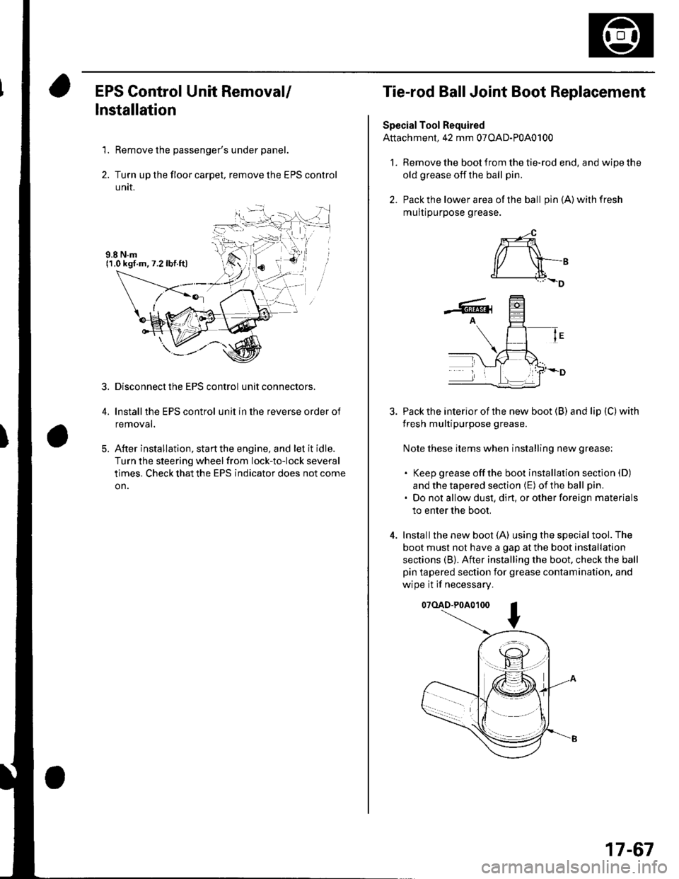HONDA CIVIC 2002 7.G Owners Guide EPS Control Unit Removal/
Installation
1. Remove the passengers under panel.
2. Turn up the floor carpel, remove lhe EPS control
untr.
Disconnect the EPS control unit connectors.
lnstallthe EPS contr HONDA CIVIC 2002 7.G Owners Guide EPS Control Unit Removal/
Installation
1. Remove the passengers under panel.
2. Turn up the floor carpel, remove lhe EPS control
untr.
Disconnect the EPS control unit connectors.
lnstallthe EPS contr