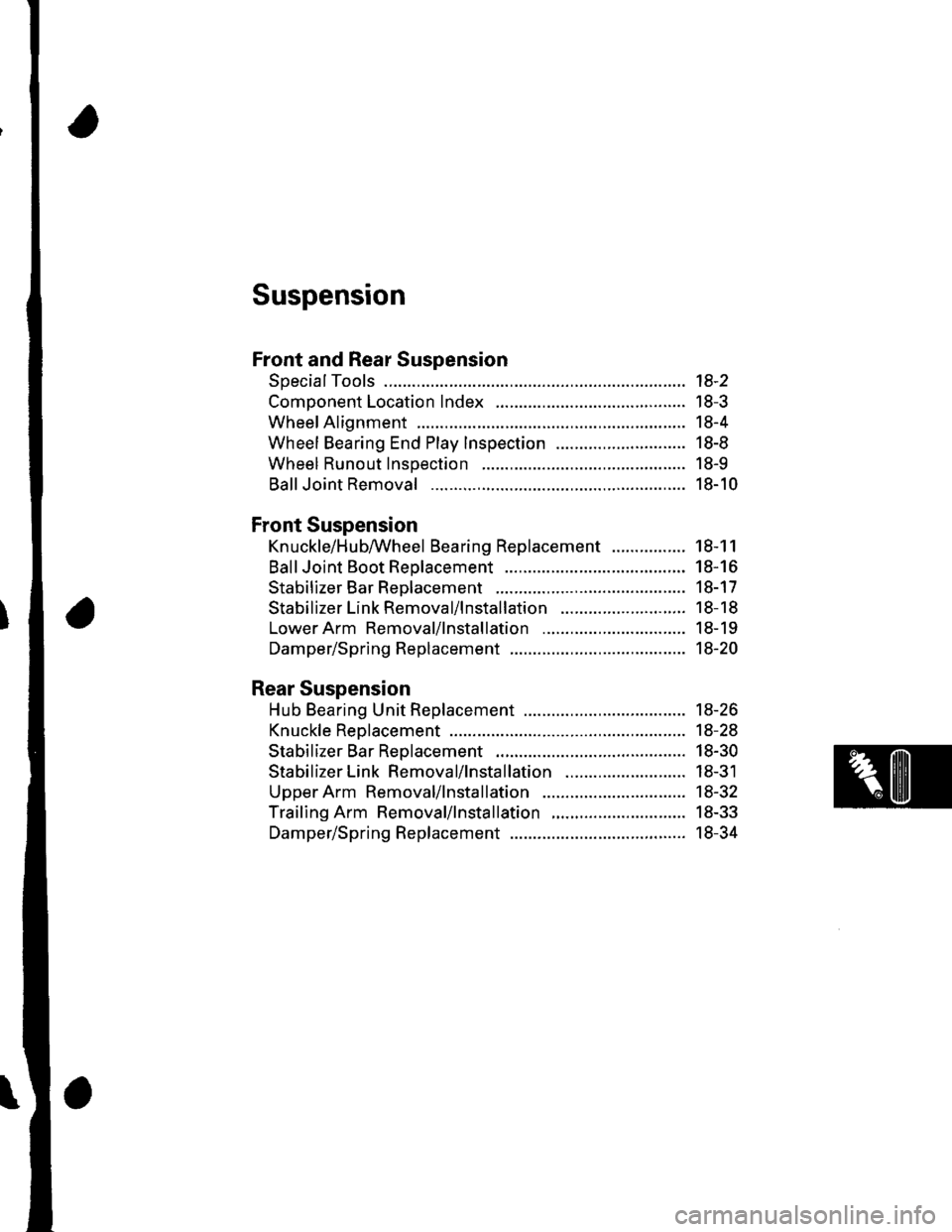 HONDA CIVIC 2003 7.G Service Manual Suspension
Front and Rear Suspension
SpecialTools ............. 18-2
Component Location Index ......................................... 18-3
Wheel Alignment ..................... ........... 18-4
Whee