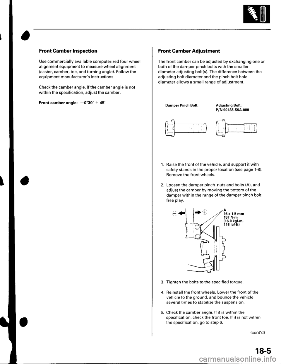HONDA CIVIC 2002 7.G Workshop Manual Front Camber Inspection
Use commercially available computerized four wheel
alignment equipment to measure wheel alignment(caster, camber, toe, and turning angle). Follow the
equipment manufacturers i