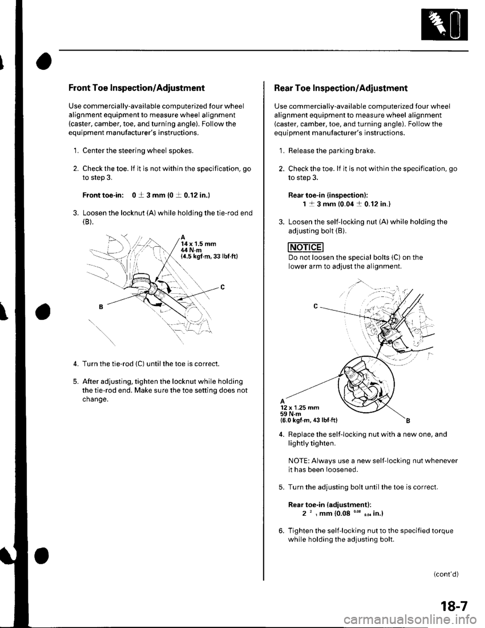 HONDA CIVIC 2003 7.G Service Manual Front Toe Inspection/Adjustment
Use commercially-available computerized four wheel
alignment equipment to measure wheel alignment(caster, camber, toe, and turning angle). Follow the
equipment manufact HONDA CIVIC 2003 7.G Service Manual Front Toe Inspection/Adjustment
Use commercially-available computerized four wheel
alignment equipment to measure wheel alignment(caster, camber, toe, and turning angle). Follow the
equipment manufact