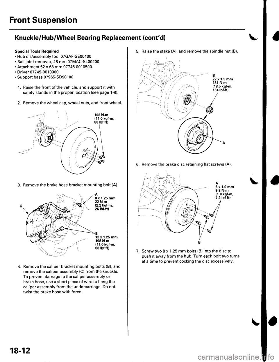 HONDA CIVIC 2002 7.G Service Manual Front Suspension
Knuckle/Hub/Wheel Bearing Replacement {contdl
Special Tools Required. Hub dis/assembly tool 07GAF-SE00100. Balljoint remover,2S mm 0TlvlAC-S100200. Attachment 62 x 68 mm 07746-001050
