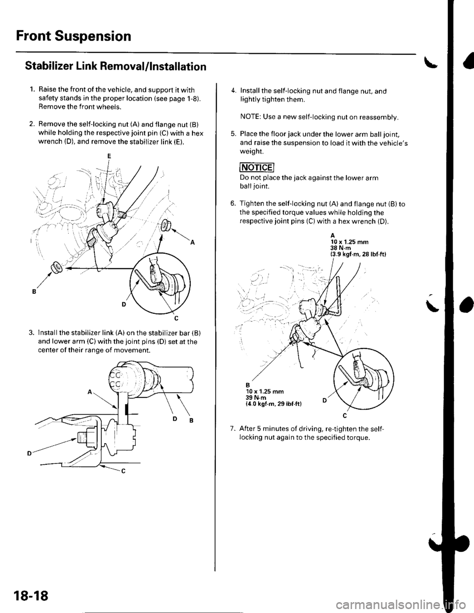 HONDA CIVIC 2003 7.G Service Manual Front Suspension
Stabilizer Link Removal/lnstallation
1.Raise the front of the vehicle, and support it with
safety stands in the proper location (see page 1-8).
Remove the front wheels.
Remove the sel HONDA CIVIC 2003 7.G Service Manual Front Suspension
Stabilizer Link Removal/lnstallation
1.Raise the front of the vehicle, and support it with
safety stands in the proper location (see page 1-8).
Remove the front wheels.
Remove the sel